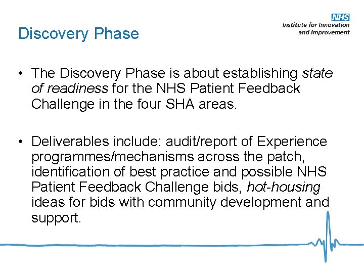 Discovery Phase • The Discovery Phase is about establishing state of readiness for the