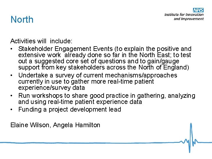 North Activities will include: • Stakeholder Engagement Events (to explain the positive and extensive