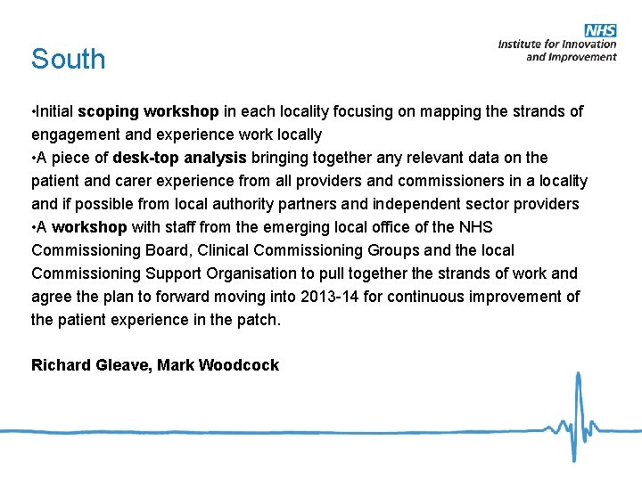 South • Initial scoping workshop in each locality focusing on mapping the strands of