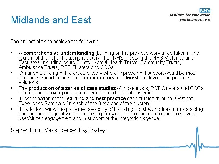 Midlands and East The project aims to achieve the following: • • • A