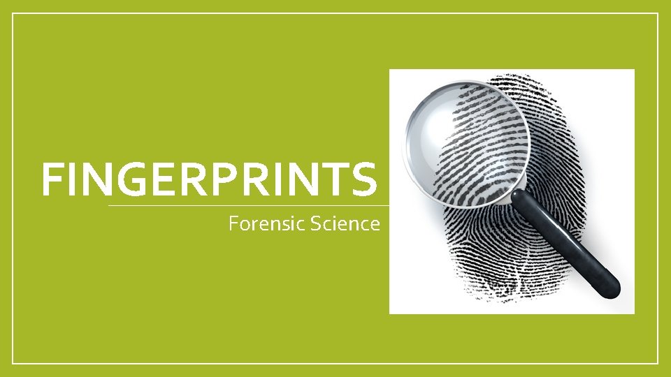 FINGERPRINTS Forensic Science 