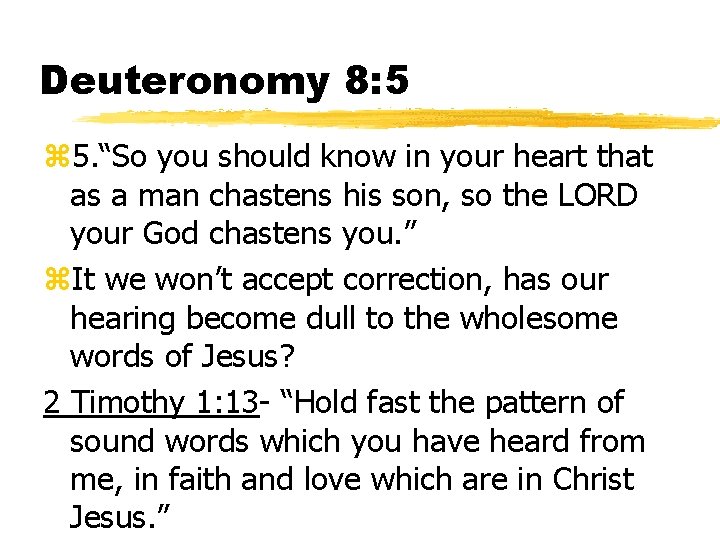 Deuteronomy 8: 5 z 5. “So you should know in your heart that as