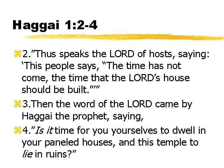 Haggai 1: 2 -4 z 2. ”Thus speaks the LORD of hosts, saying: ‘This