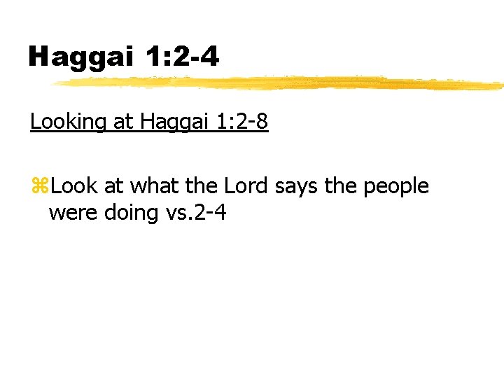 Haggai 1: 2 -4 Looking at Haggai 1: 2 -8 z. Look at what