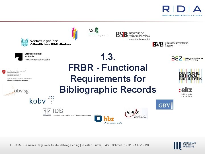 Vertretungen der Öffentlichen Bibliotheken 1. 3. FRBR - Functional Requirements for Bibliographic Records 13