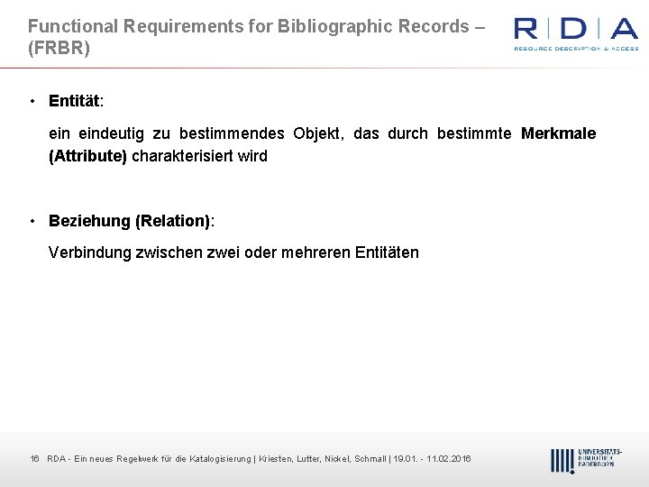 Functional Requirements for Bibliographic Records – (FRBR) • Entität: eindeutig zu bestimmendes Objekt, das