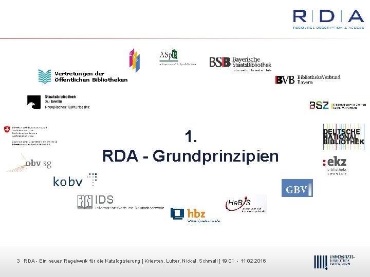 Vertretungen der Öffentlichen Bibliotheken 1. RDA - Grundprinzipien 33 RDA Dr. Dietmar Ein neues