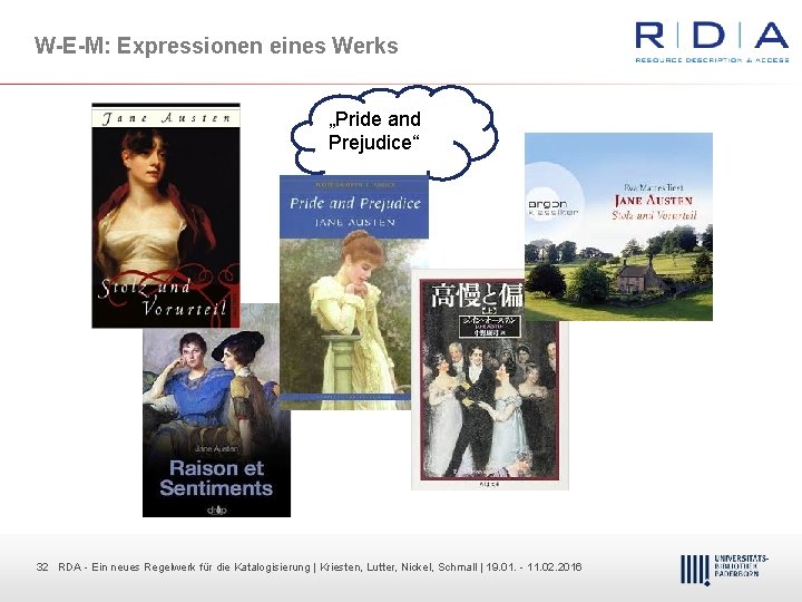 W-E-M: Expressionen eines Werks „Pride and Prejudice“ 32 32 RDA Dr. Dietmar Ein neues