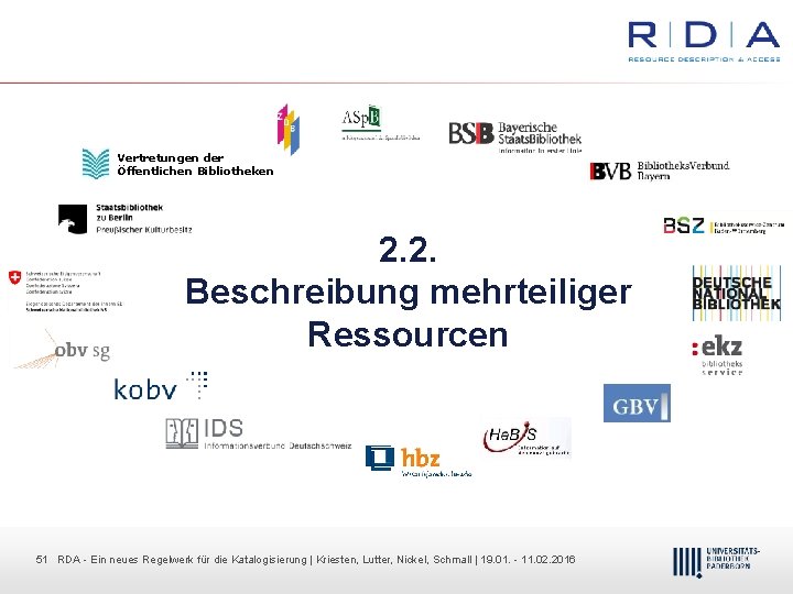 Vertretungen der Öffentlichen Bibliotheken 2. 2. Beschreibung mehrteiliger Ressourcen 51 51 RDA Dr. Dietmar