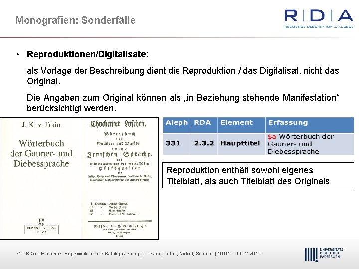 Monografien: Sonderfälle • Reproduktionen/Digitalisate: als Vorlage der Beschreibung dient die Reproduktion / das Digitalisat,