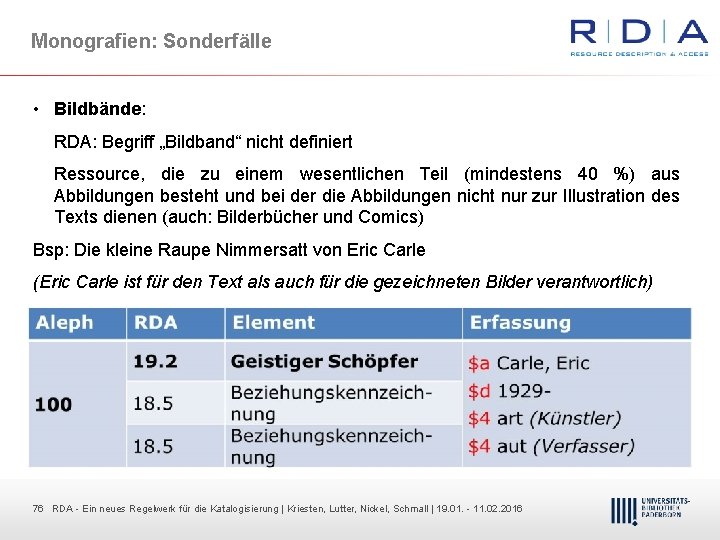 Monografien: Sonderfälle • Bildbände: RDA: Begriff „Bildband“ nicht definiert Ressource, die zu einem wesentlichen