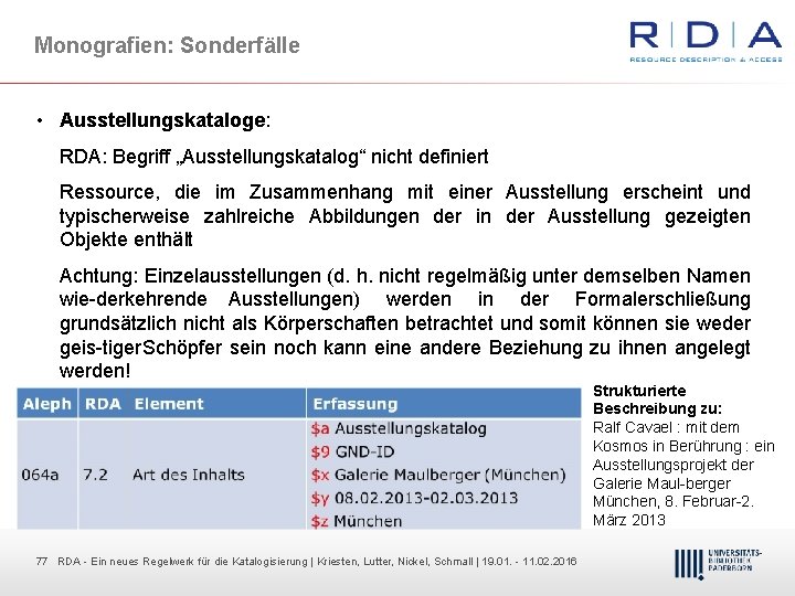 Monografien: Sonderfälle • Ausstellungskataloge: RDA: Begriff „Ausstellungskatalog“ nicht definiert Ressource, die im Zusammenhang mit