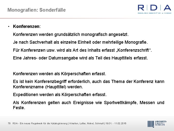 Monografien: Sonderfälle • Konferenzen: Konferenzen werden grundsätzlich monografisch angesetzt. Je nach Sachverhalt als einzelne