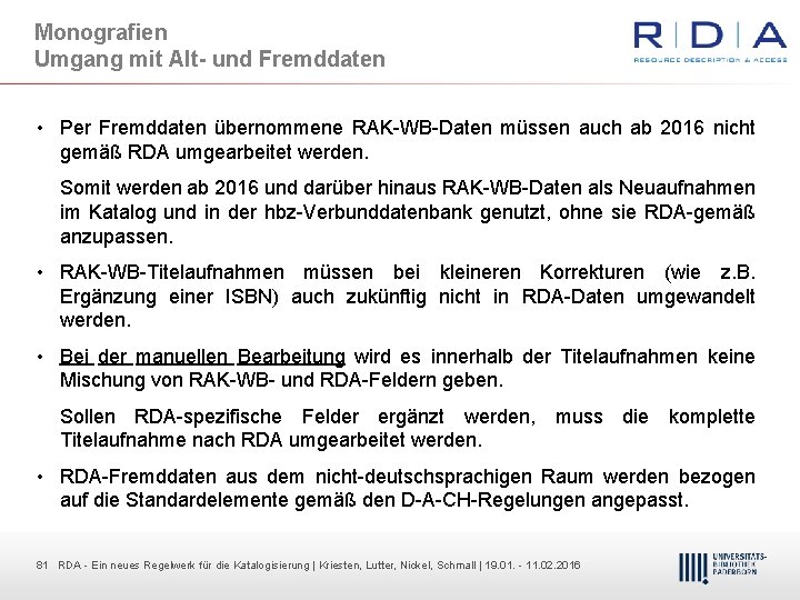 Monografien Umgang mit Alt- und Fremddaten • Per Fremddaten übernommene RAK WB Daten müssen