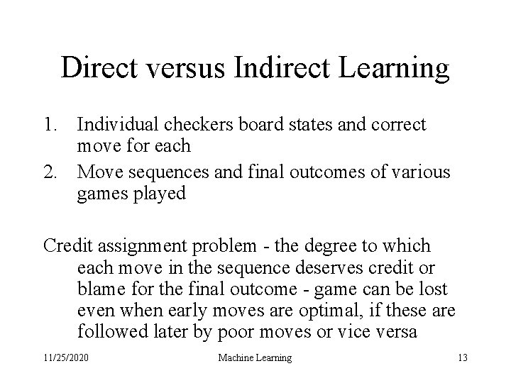 Direct versus Indirect Learning 1. Individual checkers board states and correct move for each