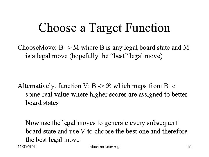 Choose a Target Function Choose. Move: B -> M where B is any legal