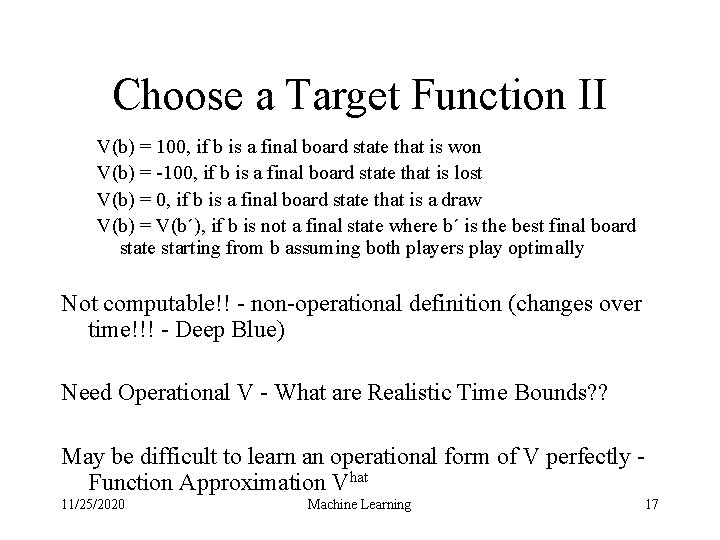 Choose a Target Function II V(b) = 100, if b is a final board