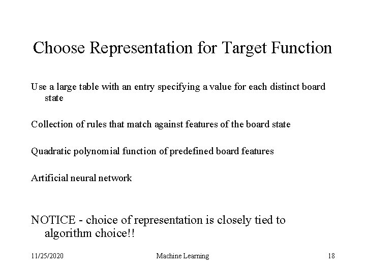 Choose Representation for Target Function Use a large table with an entry specifying a