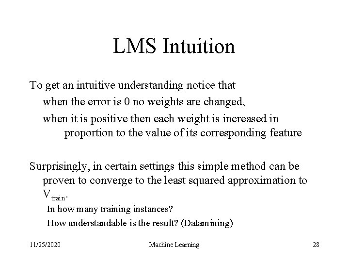 LMS Intuition To get an intuitive understanding notice that when the error is 0