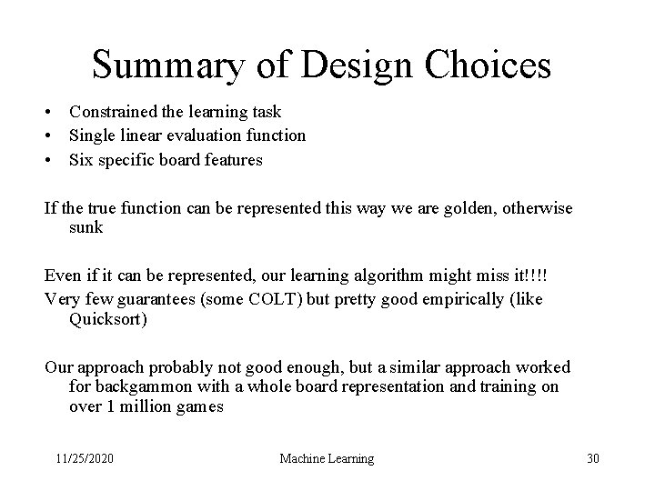 Summary of Design Choices • Constrained the learning task • Single linear evaluation function