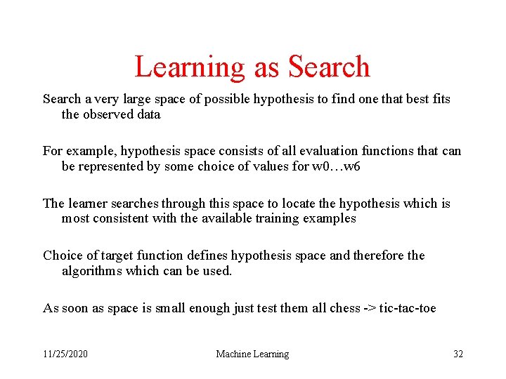 Learning as Search a very large space of possible hypothesis to find one that