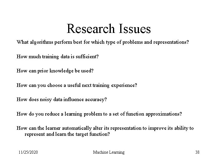 Research Issues What algorithms perform best for which type of problems and representations? How