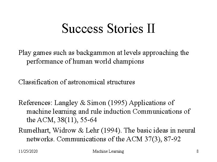 Success Stories II Play games such as backgammon at levels approaching the performance of