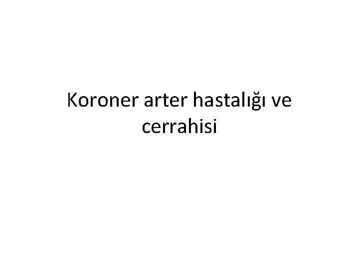 Koroner arter hastalığı ve cerrahisi 