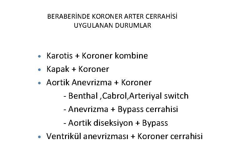 BERABERİNDE KORONER ARTER CERRAHİSİ UYGULANAN DURUMLAR Karotis + Koroner kombine · Kapak + Koroner