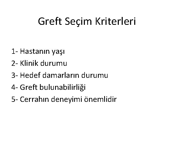 Greft Seçim Kriterleri 1 - Hastanın yaşı 2 - Klinik durumu 3 - Hedef