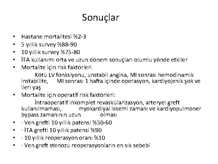 Sonuçlar • • • Hastane mortalitesi %2 -3 5 yıllık survey %88 -90 10