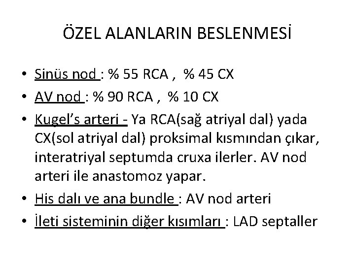 ÖZEL ALANLARIN BESLENMESİ • Sinüs nod : % 55 RCA , % 45 CX