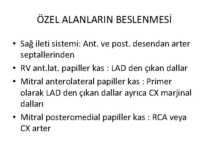 ÖZEL ALANLARIN BESLENMESİ • Sağ ileti sistemi: Ant. ve post. desendan arter septallerinden •