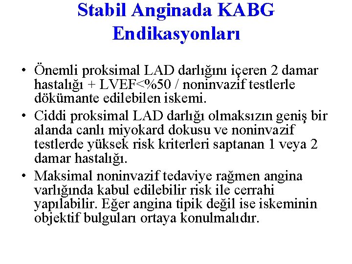 Stabil Anginada KABG Endikasyonları • Önemli proksimal LAD darlığını içeren 2 damar hastalığı +