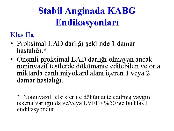 Stabil Anginada KABG Endikasyonları Klas IIa • Proksimal LAD darlığı şeklinde 1 damar hastalığı.
