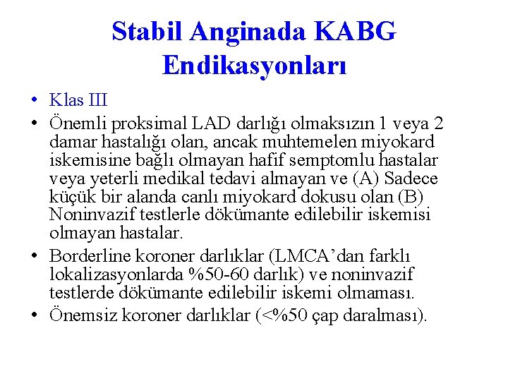 Stabil Anginada KABG Endikasyonları • Klas III • Önemli proksimal LAD darlığı olmaksızın 1