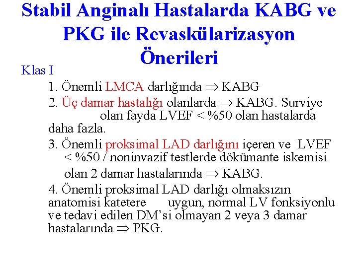 Stabil Anginalı Hastalarda KABG ve PKG ile Revaskülarizasyon Önerileri Klas I 1. Önemli LMCA