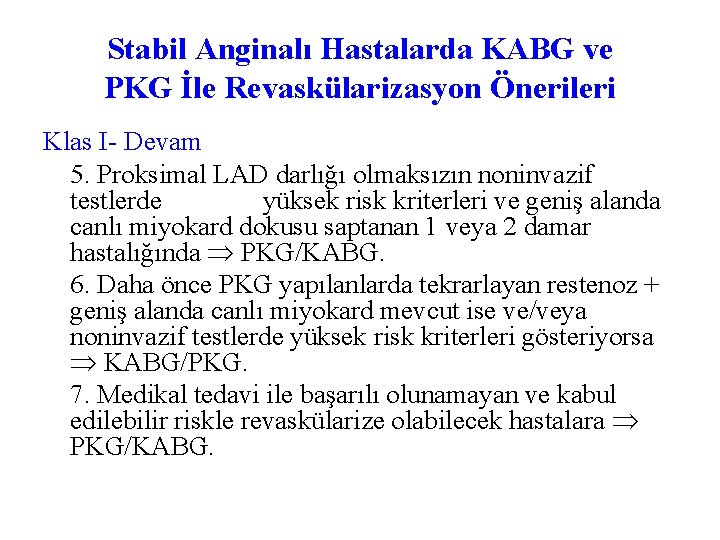 Stabil Anginalı Hastalarda KABG ve PKG İle Revaskülarizasyon Önerileri Klas I- Devam 5. Proksimal