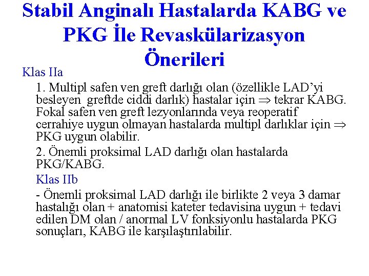 Stabil Anginalı Hastalarda KABG ve PKG İle Revaskülarizasyon Önerileri Klas IIa 1. Multipl safen