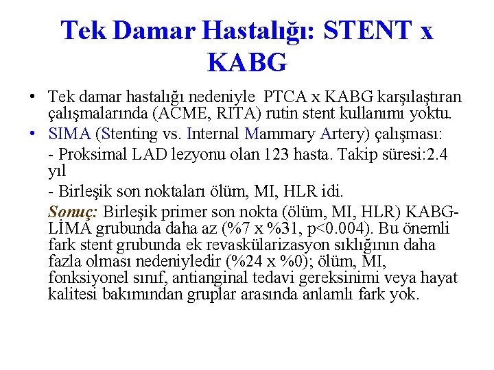 Tek Damar Hastalığı: STENT x KABG • Tek damar hastalığı nedeniyle PTCA x KABG
