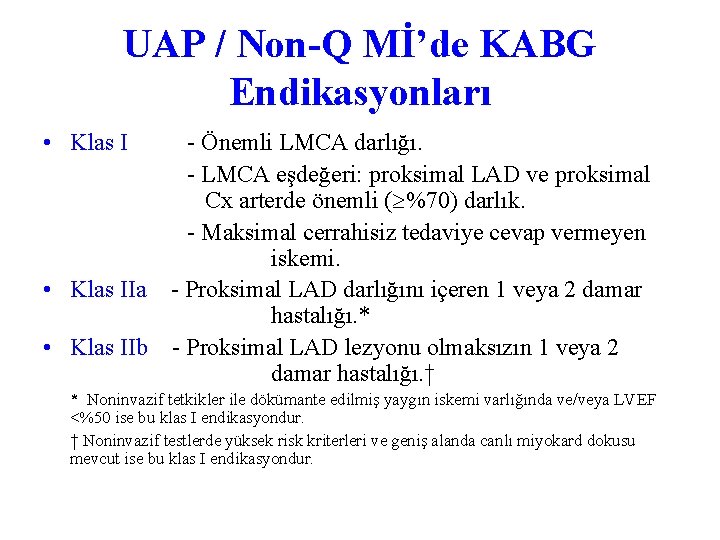 UAP / Non-Q Mİ’de KABG Endikasyonları • Klas I - Önemli LMCA darlığı. -