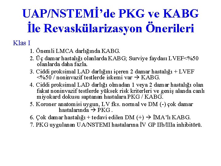 UAP/NSTEMİ’de PKG ve KABG İle Revaskülarizasyon Önerileri Klas I 1. Önemli LMCA darlığında KABG.