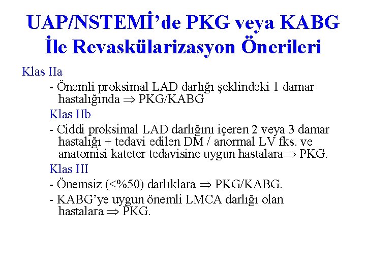 UAP/NSTEMİ’de PKG veya KABG İle Revaskülarizasyon Önerileri Klas IIa - Önemli proksimal LAD darlığı