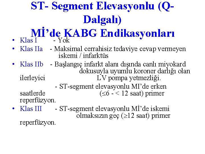 ST- Segment Elevasyonlu (QDalgalı) Mİ’de KABG Endikasyonları Klas I - Yok • • Klas