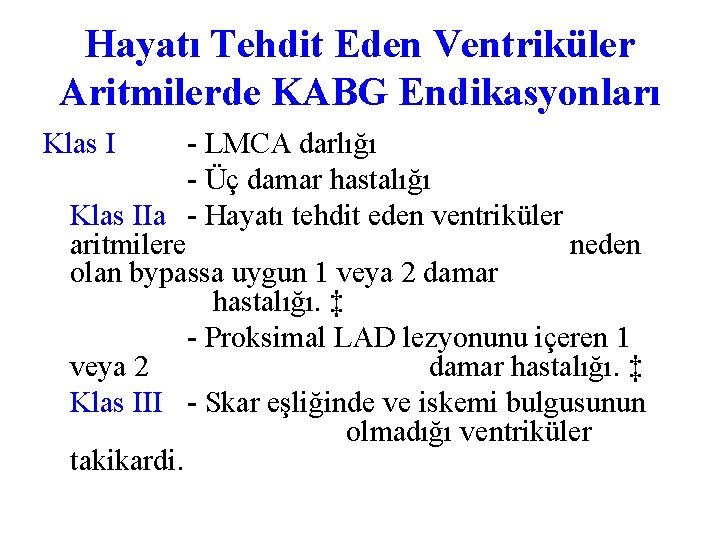 Hayatı Tehdit Eden Ventriküler Aritmilerde KABG Endikasyonları Klas I - LMCA darlığı - Üç