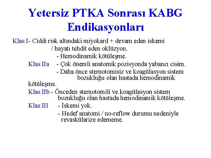 Yetersiz PTKA Sonrası KABG Endikasyonları Klas I- Ciddi risk altındaki miyokard + devam eden