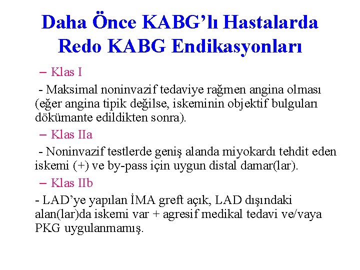 Daha Önce KABG’lı Hastalarda Redo KABG Endikasyonları – Klas I - Maksimal noninvazif tedaviye