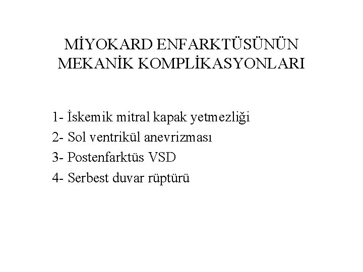 MİYOKARD ENFARKTÜSÜNÜN MEKANİK KOMPLİKASYONLARI 1 - İskemik mitral kapak yetmezliği 2 - Sol ventrikül