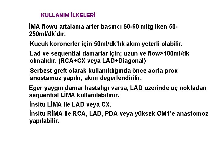 KULLANIM İLKELERİ İMA flowu artalama arter basıncı 50 -60 mltg iken 50250 ml/dk’dır. Küçük