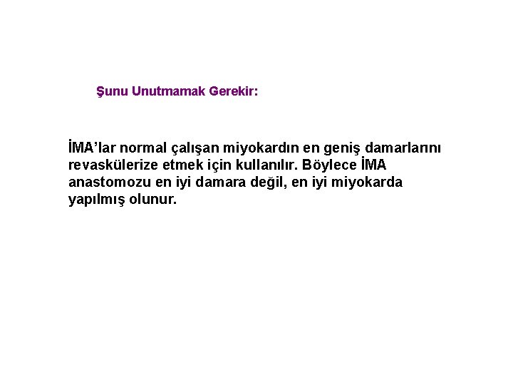 Şunu Unutmamak Gerekir: İMA’lar normal çalışan miyokardın en geniş damarlarını revaskülerize etmek için kullanılır.